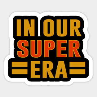 In Our Super Era Sticker